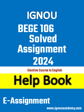 IGNOU BEGE 106 Solved Assignment 2024